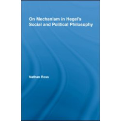 On Mechanism in Hegel's Social and Political Philosophy