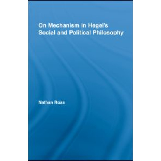 On Mechanism in Hegel's Social and Political Philosophy