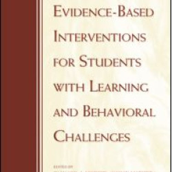 Evidence-Based Interventions for Students with Learning and Behavioral Challenges
