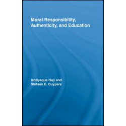 Moral Responsibility, Authenticity, and Education Moral Responsibility, Authenticity, and Education