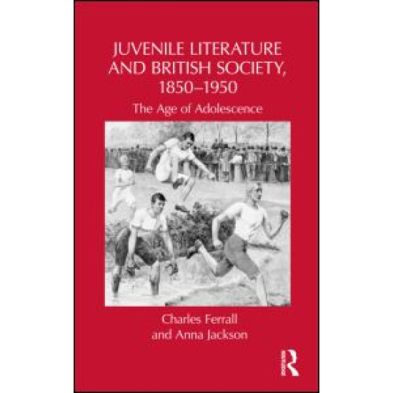 Juvenile Literature and British Society, 1850-1950