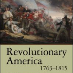 Revolutionary America, 1763-1815
