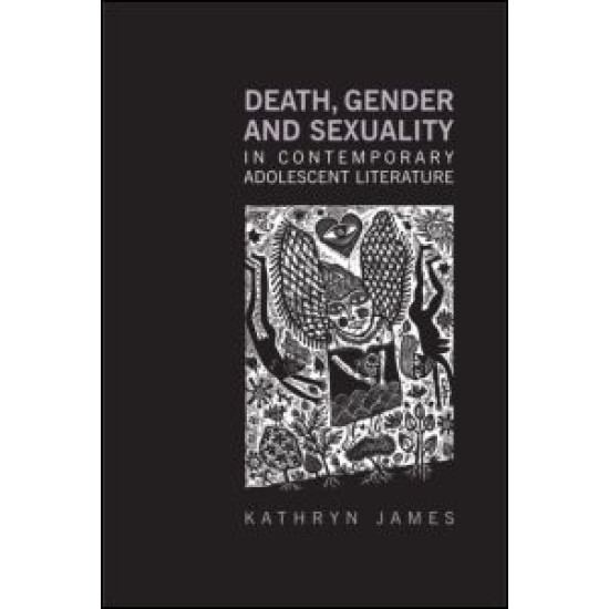 Death, Gender and Sexuality in Contemporary Adolescent Literature Death, Gender and Sexuality in Contemporary Adolescent Literature