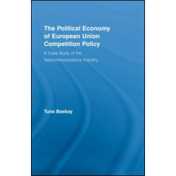 The Political Economy of European Union Competition Policy The Political Economy of European Union Competition Policy