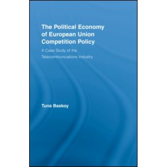 The Political Economy of European Union Competition Policy The Political Economy of European Union Competition Policy