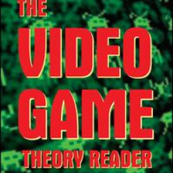 The Video Game Theory Reader