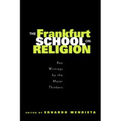 The Frankfurt School on Religion The Frankfurt School on Religion
