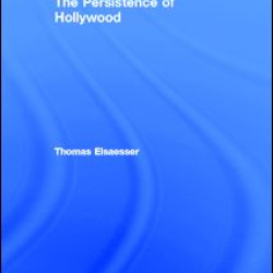 The Persistence of Hollywood The Persistence of Hollywood