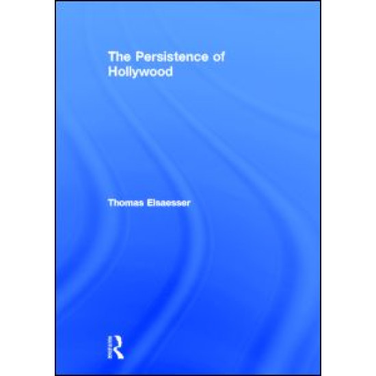 The Persistence of Hollywood The Persistence of Hollywood