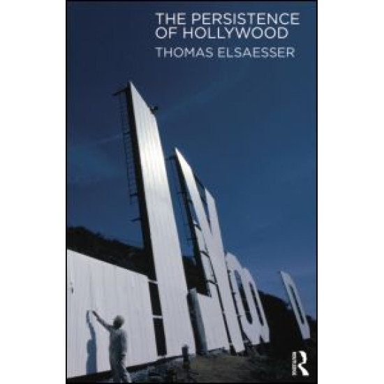 The Persistence of Hollywood The Persistence of Hollywood