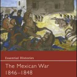The Mexican War 1846-1848