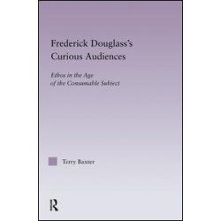 Frederick Douglass's Curious Audiences Frederick Douglass's Curious Audiences