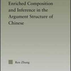Enriched Composition and Inference in the Argument Structure of Chinese Enriched Composition and Inference in the Argument Structure of Chinese