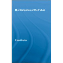 The Semantics of the Future The Semantics of the Future