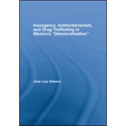 Insurgency, Authoritarianism, and Drug Trafficking in Mexico's Democratization