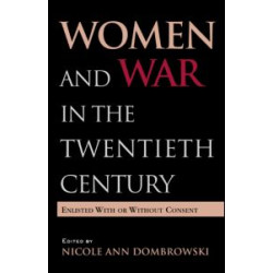 Women and War in the Twentieth Century Women and War in the Twentieth Century