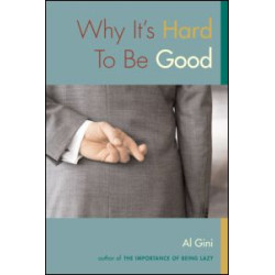 Why It's Hard To Be Good Why It's Hard To Be Good
