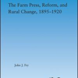 The Farm Press, Reform and Rural Change, 1895-1920