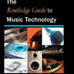 The Routledge Guide to Music Technology The Routledge Guide to Music Technology