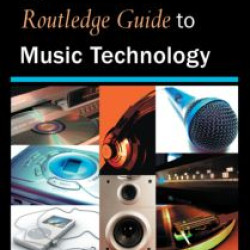 The Routledge Guide to Music Technology The Routledge Guide to Music Technology