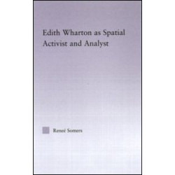 Edith Wharton as Spatial Activist and Analyst Edith Wharton as Spatial Activist and Analyst