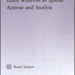 Edith Wharton as Spatial Activist and Analyst