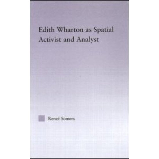 Edith Wharton as Spatial Activist and Analyst