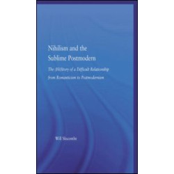 Nihilism and the Sublime Postmodern Nihilism and the Sublime Postmodern