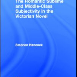 The Romantic Sublime and Middle-Class Subjectivity in the Victorian Novel