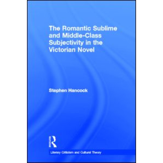 The Romantic Sublime and Middle-Class Subjectivity in the Victorian Novel
