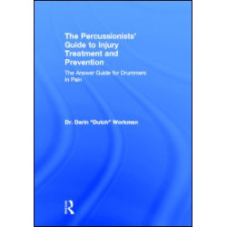 The Percussionists' Guide to Injury Treatment and Prevention The Percussionists' Guide to Injury Treatment and Prevention