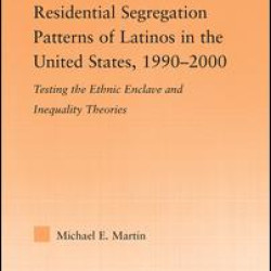 Residential Segregation Patterns of Latinos in the United States, 1990-2000 Residential Segregation Patterns of Latinos in the United States, 1990-2000