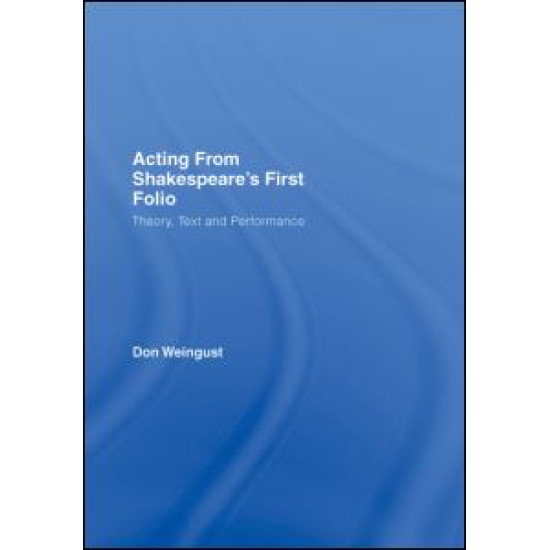 Acting from Shakespeare's First Folio Acting from Shakespeare's First Folio