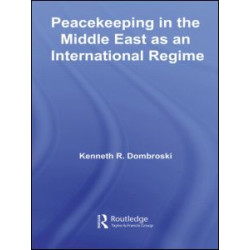 Peacekeeping in the Middle East as an International Regime Peacekeeping in the Middle East as an International Regime