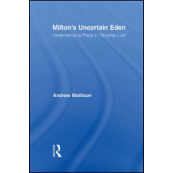 Milton's Uncertain Eden Milton's Uncertain Eden