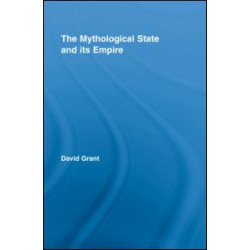 The Mythological State and its Empire The Mythological State and its Empire