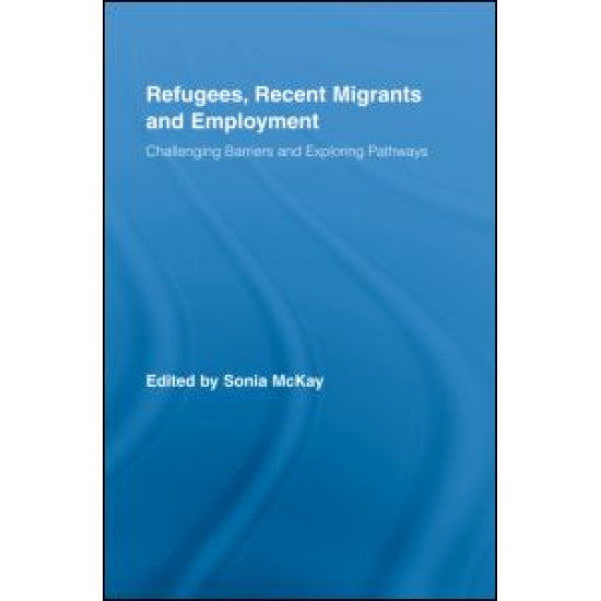 Refugees, Recent Migrants and Employment