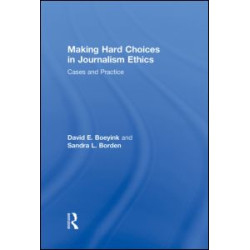 Making Hard Choices in Journalism Ethics