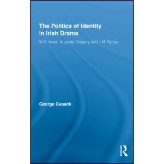 The Politics of Identity in Irish Drama The Politics of Identity in Irish Drama