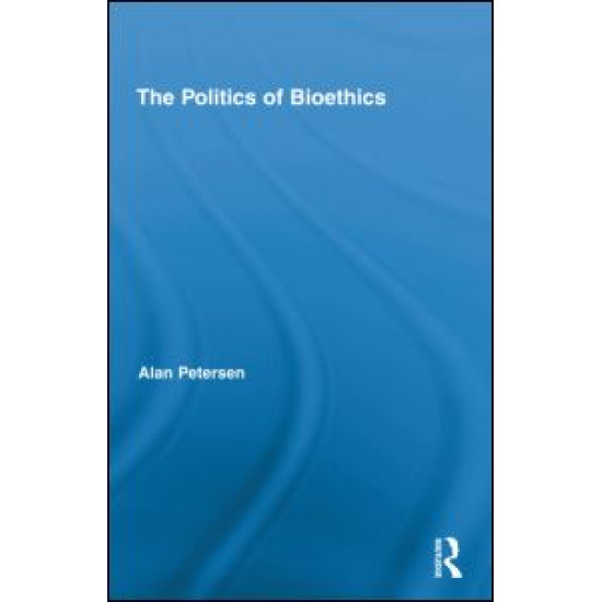 The Politics of Bioethics The Politics of Bioethics