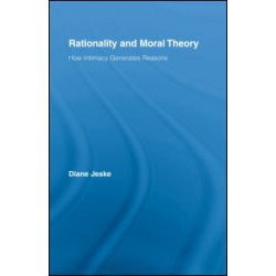 Rationality and Moral Theory Rationality and Moral Theory