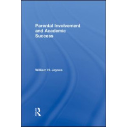 Parental Involvement and Academic Success Parental Involvement and Academic Success