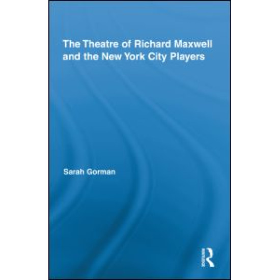 The Theatre of Richard Maxwell and the New York City Players The Theatre of Richard Maxwell and the New York City Players