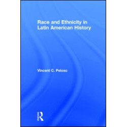 Race and Ethnicity in Latin American History