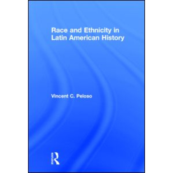 Race and Ethnicity in Latin American History Race and Ethnicity in Latin American History