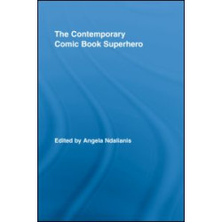 The Contemporary Comic Book Superhero The Contemporary Comic Book Superhero