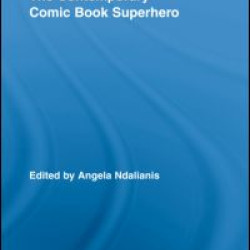 The Contemporary Comic Book Superhero