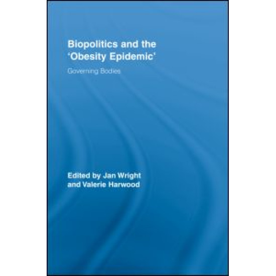 Biopolitics and the 'Obesity Epidemic' Biopolitics and the 'Obesity Epidemic'