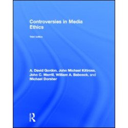 Controversies in Media Ethics Controversies in Media Ethics