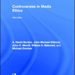 Controversies in Media Ethics Controversies in Media Ethics